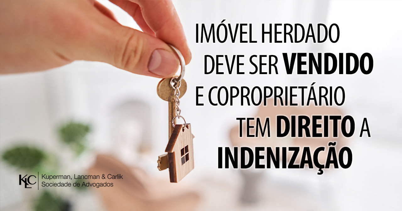 IMÓVEL HERDADO DEVE SER VENDIDO E COPROPRIETÁRIO RECEBE INDENIZAÇÃO MENSAL