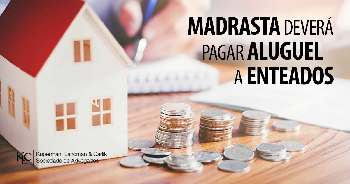 MADRASTA DEVERÁ PAGAR ALUGUEL A ENTEADOS