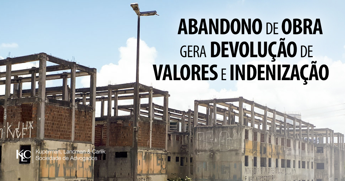 ABANDONO DE OBRA GERA DEVOLUÇÃO DE VALORES E INDENIZAÇÃO