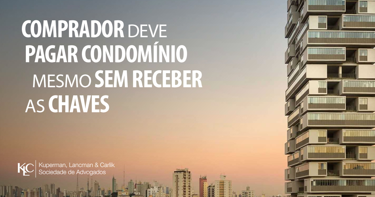 COMPRADOR DEVE PAGAR CONDOMÍNIO MESMO SEM RECEBER AS CHAVES
