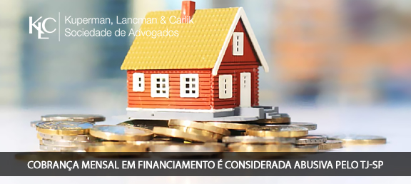 COBRANÇA MENSAL EM FINANCIAMENTO É CONSIDERADA ABUSIVA PELO TJ-SP