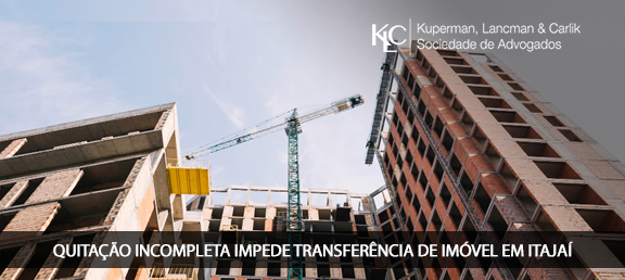QUITAÇÃO INCOMPLETA IMPEDE TRANSFERÊNCIA DE IMÓVEL EM ITAJAÍ