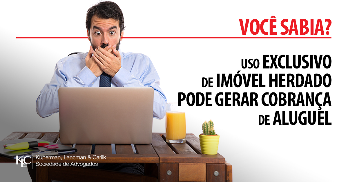 USO EXCLUSIVO DE IMÓVEL HERDADO PODE GERAR COBRANÇA DE ALUGUEL