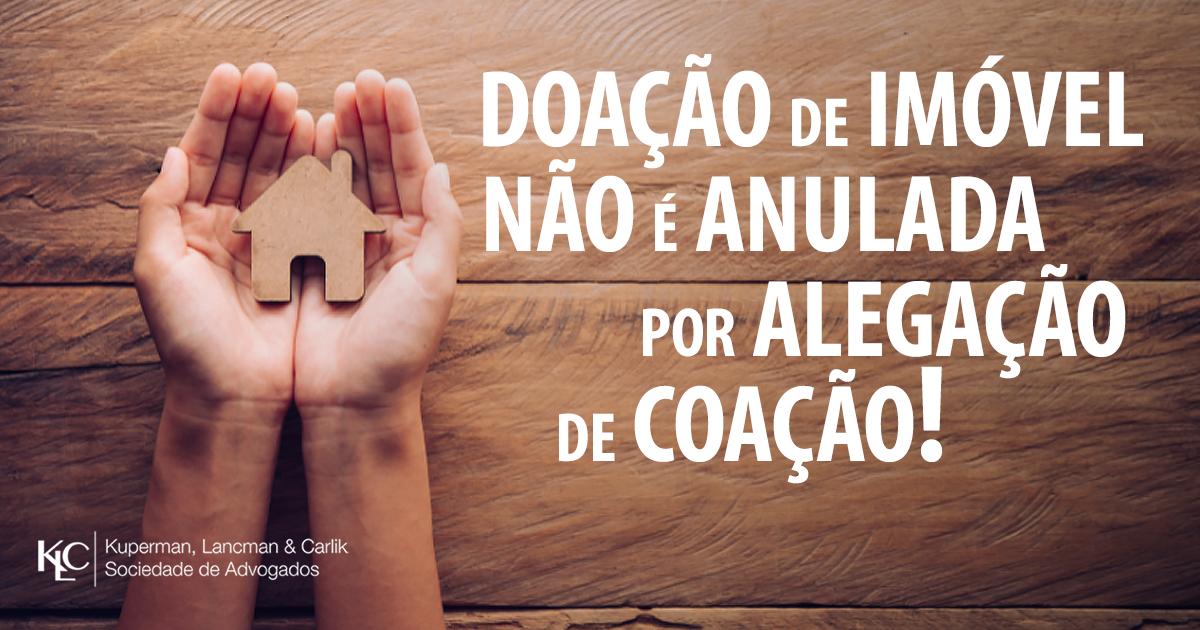 DOAÇÃO DE IMÓVEL NÃO É ANULADA POR ALEGAÇÃO DE COAÇÃO