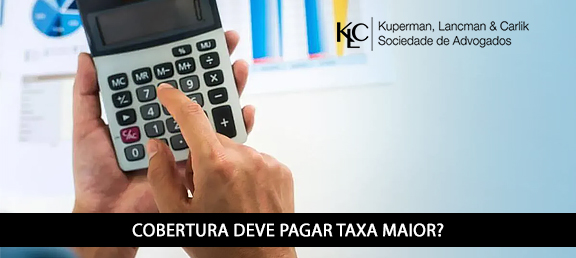 COBERTURA DEVE PAGAR TAXA MAIOR? JUSTIÇA CONFIRMA QUE SIM!