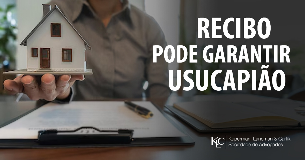 RECIBO DE COMPRA E VENDA PODE AJUDAR NA USUCAPIÃO