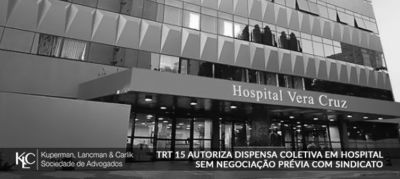 TRT 15 autoriza dispensa coletiva em hospital sem negociação prévia com sindicato